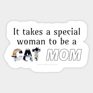 It takes a special woman to be a cat mom - black and white cat kitten oil painting word art Sticker